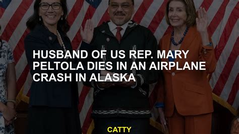 Husband of US Rep. Mary Peltola dies in an airplane crash in Alaska